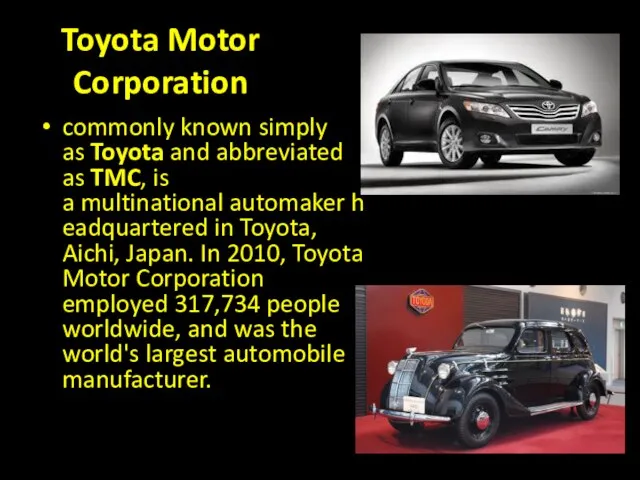 Toyota Motor Corporation commonly known simply as Toyota and abbreviated as