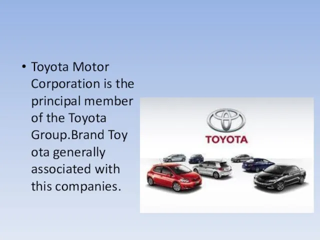 Toyota Motor Corporation is the principal member of the Toyota Group.Brand
