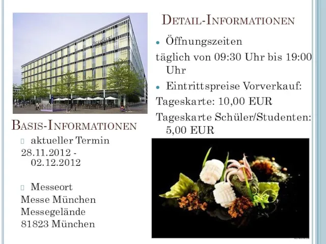 Basis-Informationen aktueller Termin 28.11.2012 - 02.12.2012 Messeort Messe München Messegelände 81823