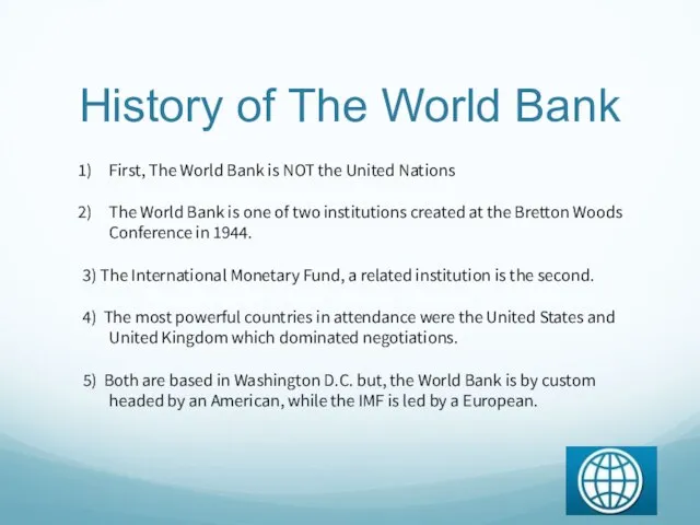 History of The World Bank First, The World Bank is NOT