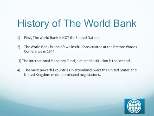 History of The World Bank First, The World Bank is NOT