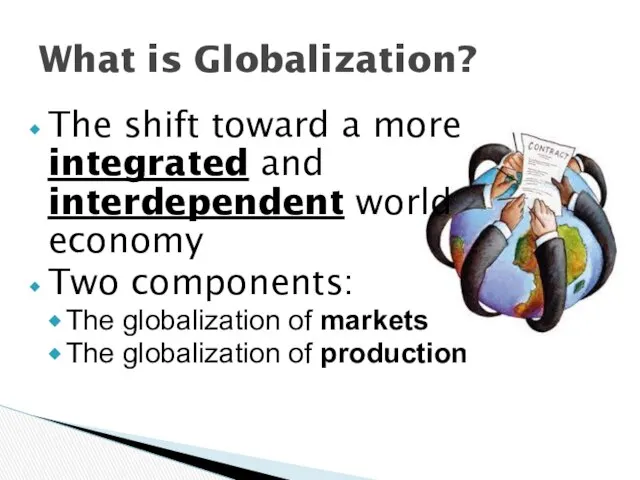 The shift toward a more integrated and interdependent world economy Two