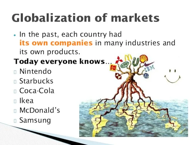 In the past, each country had its own companies in many