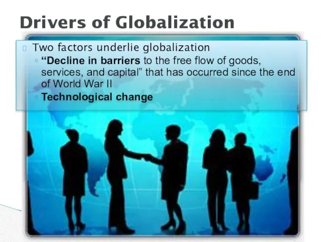 Two factors underlie globalization “Decline in barriers to the free flow