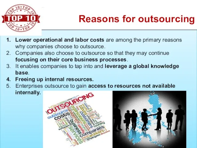 Reasons for outsourcing Lower operational and labor costs are among the