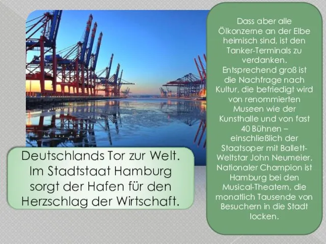 Dass aber alle Ölkonzerne an der Elbe heimisch sind, ist den