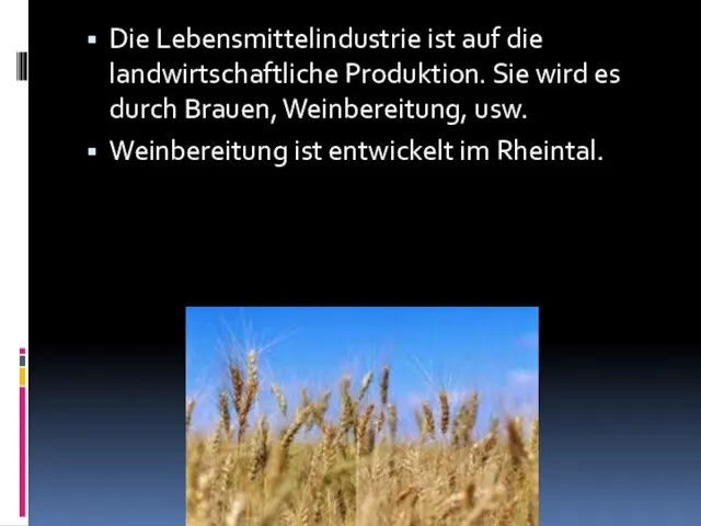 Die Lebensmittelindustrie ist auf die landwirtschaftliche Produktion. Sie wird es durch