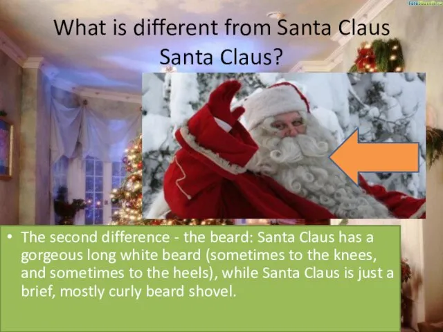 What is different from Santa Claus Santa Claus? The second difference