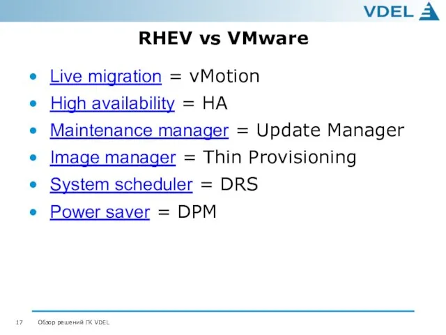 RHEV vs VMware Live migration = vMotion High availability = HA