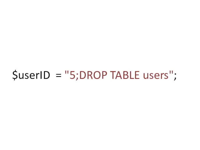 $userID = "5;DROP TABLE users";