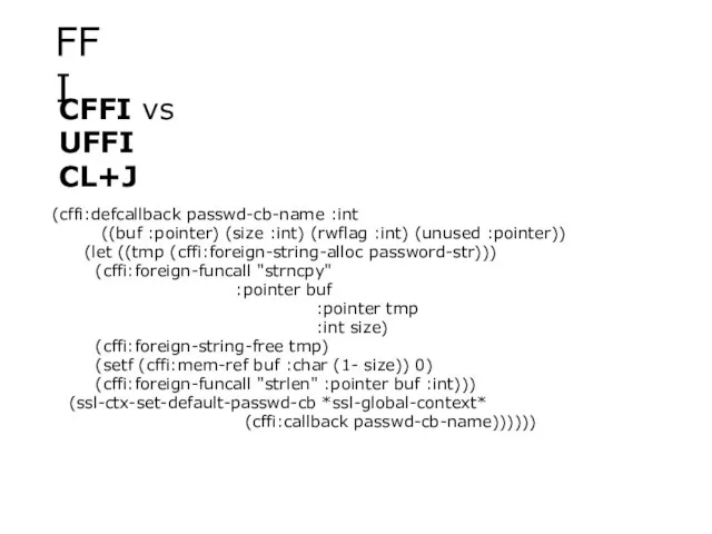 FFI CFFI vs UFFI CL+J (cffi:defcallback passwd-cb-name :int ((buf :pointer) (size