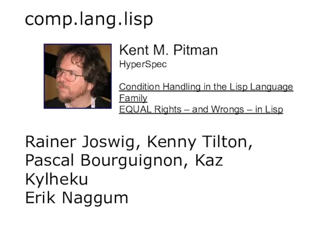 comp.lang.lisp Rainer Joswig, Kenny Tilton, Pascal Bourguignon, Kaz Kylheku Erik Naggum