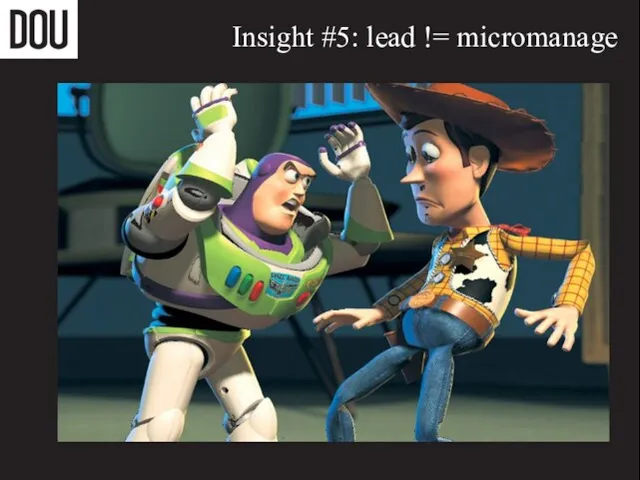 Insight #5: lead != micromanage