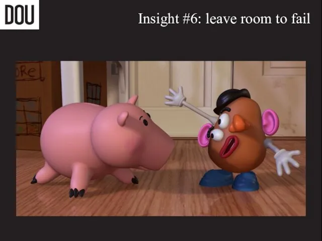 Insight #6: leave room to fail