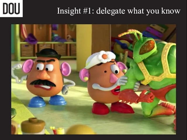 Insight #1: delegate what you know