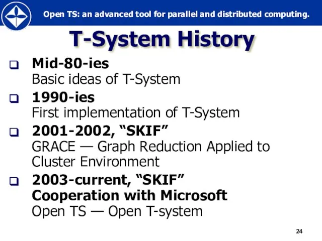 T-System History Mid-80-ies Basic ideas of T-System 1990-ies First implementation of