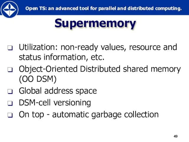 Supermemory Utilization: non-ready values, resource and status information, etc. Object-Oriented Distributed