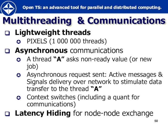 Multithreading & Communications Lightweight threads PIXELS (1 000 000 threads) Asynchronous