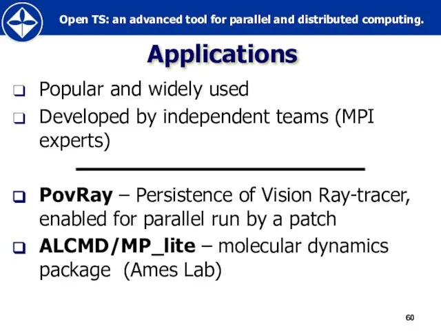 Applications Popular and widely used Developed by independent teams (MPI experts)