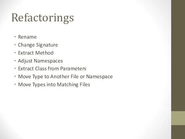 Refactorings Rename Change Signature Extract Method Adjust Namespaces Extract Class from