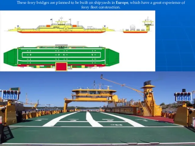 These ferry bridges are planned to be built on shipyards in