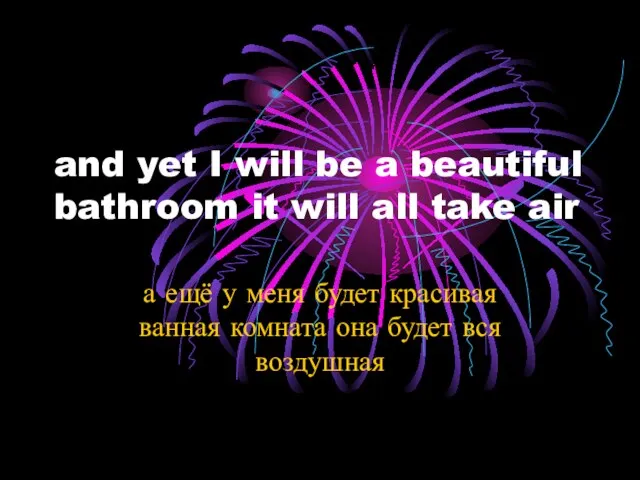 and yet I will be a beautiful bathroom it will all