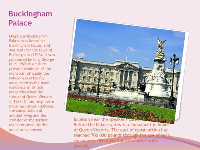 Buckingham Palace Originally Buckingham Palace was known as Buckingham house, and