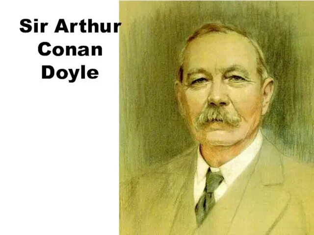 Sir Arthur Conan Doyle