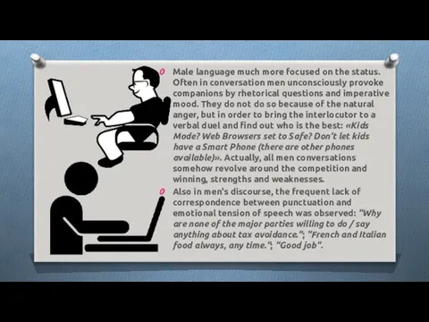 Male language much more focused on the status. Often in conversation