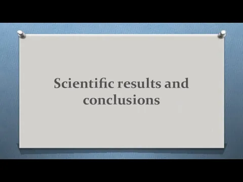 Scientific results and conclusions