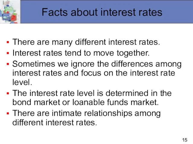 Facts about interest rates There are many different interest rates. Interest