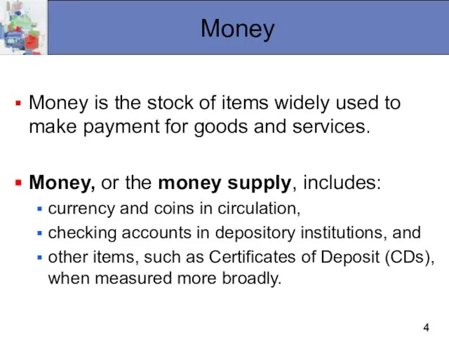 Money Money is the stock of items widely used to make