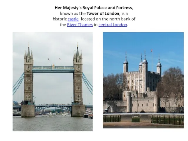 Her Majesty's Royal Palace and Fortress, known as the Tower of