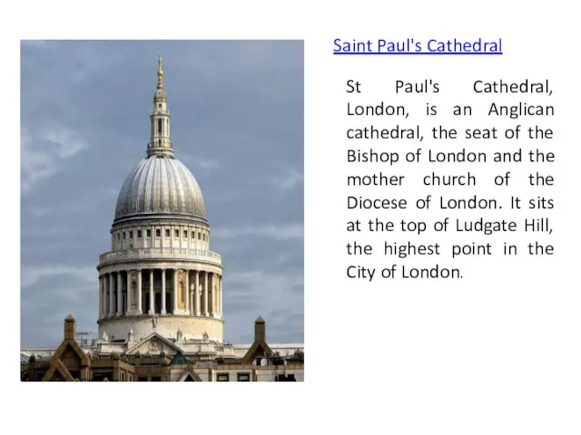 Saint Paul's Cathedral St Paul's Cathedral, London, is an Anglican cathedral,