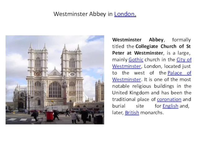 Westminster Abbey in London. Westminster Abbey, formally titled the Collegiate Church