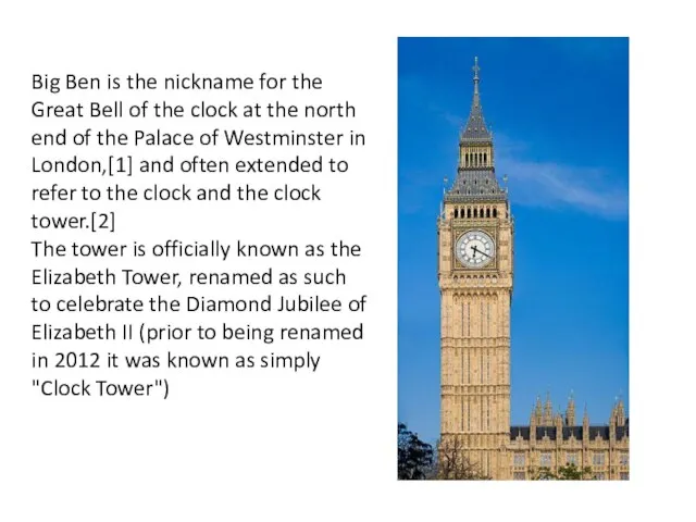 Big Ben is the nickname for the Great Bell of the