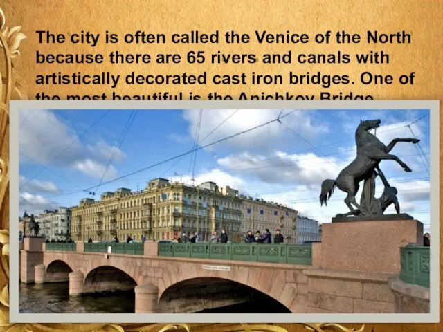 The city is often called the Venice of the North because