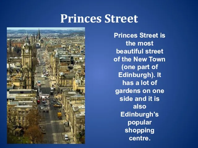 Princes Street Princes Street is the most beautiful street of the