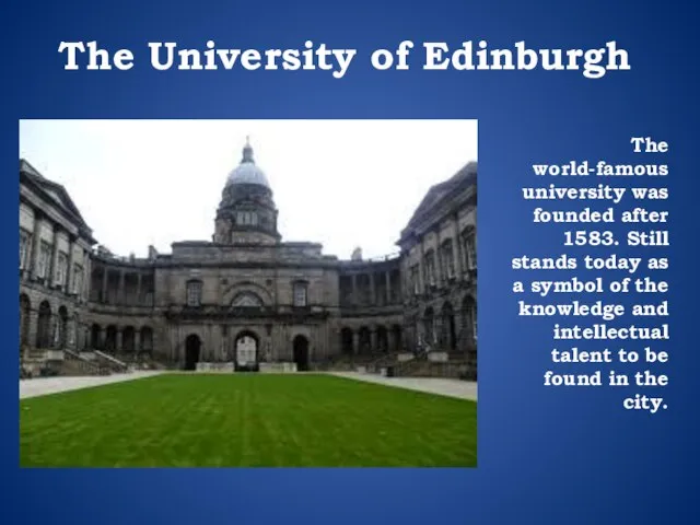 The University of Edinburgh The world-famous university was founded after 1583.