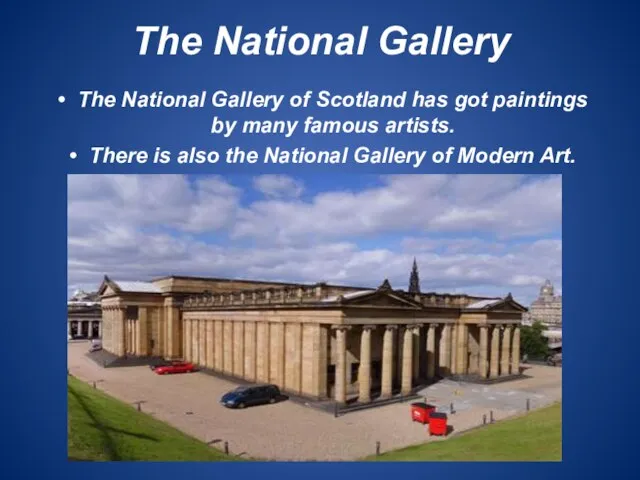 The National Gallery The National Gallery of Scotland has got paintings