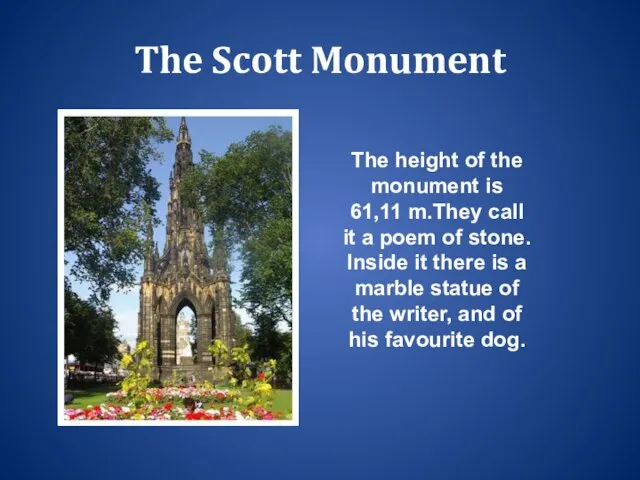 The Scott Monument The height of the monument is 61,11 m.They