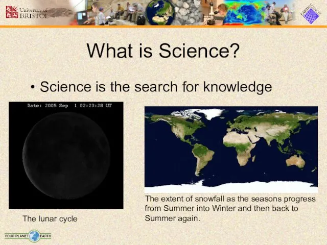 What is Science? Science is the search for knowledge The lunar