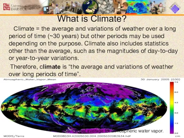 What is Climate? Climate = the average and variations of weather