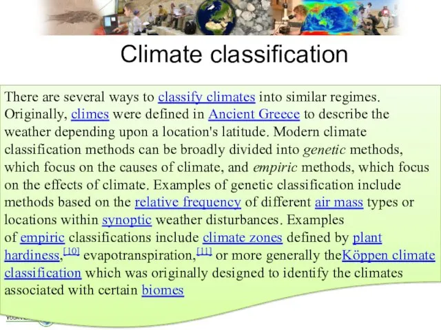 Climate classification There are several ways to classify climates into similar