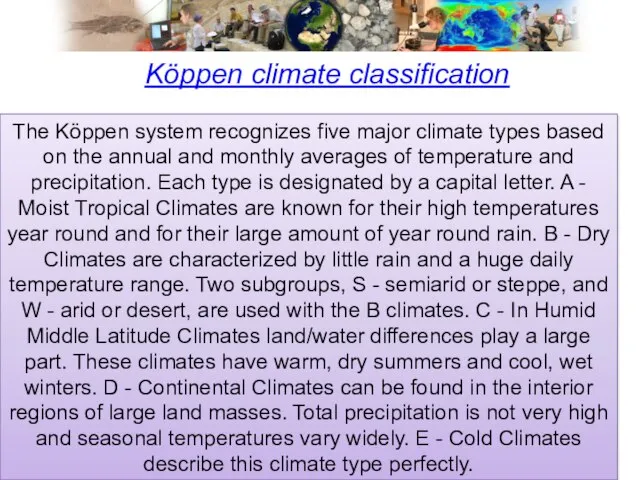 Köppen climate classification The Köppen system recognizes five major climate types