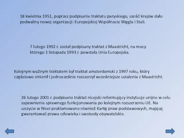 7 lutego 1992 r. został podpisany traktat z Maastricht, na mocy