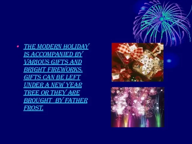 The modern holiday is accompanied by various gifts and bright fireworks.