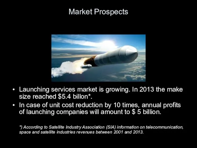 Market Prospects Launching services market is growing. In 2013 the make