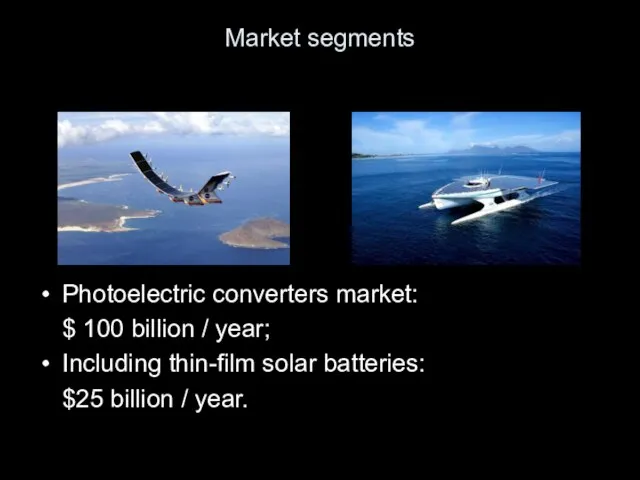 Market segments Photoelectric converters market: $ 100 billion / year; Including