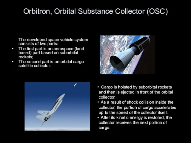 Orbitron, Orbital Substance Collector (OSC) The developed space vehicle system consists